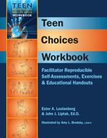 Teen Choices Workbook: Facilitator Reproducible Self-Assessments, Exercises & Educational Handouts 1570252556 Book Cover