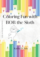 Bob the Sloth Coloring Fun!: Coloring Book B0BSY4ZJ6G Book Cover