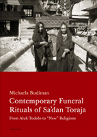 Contemporary Funeral Rituals of Sa'dan Toraja: From Aluk Todolo to "New" Religions 8024622289 Book Cover