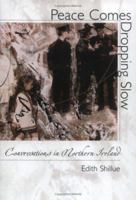 Peace Comes Dropping Slow: Conversations in Northern Ireland 1558493689 Book Cover