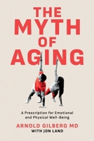 The Myth of Aging: A Prescription for Emotional and Physical Well-Being B0FKN9WVMS Book Cover