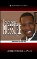 Perseverance under Pressure: Maintaining Faith and Endurance in Challenging Times (Abundant Truth International's Inspirational Series) 1088286321 Book Cover