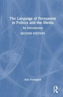 The Language of Persuasion in Politics and the Media: An Introduction 1032648244 Book Cover