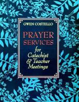 Prayer Services for Catechist & Teacher Meetings 0896226964 Book Cover