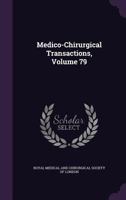 Medico-Chirurgical Transactions, Volume 79 1141957167 Book Cover