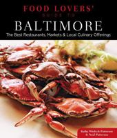 Food Lovers' Guide to Baltimore: The Best Restaurants, Markets & Local Culinary Offerings (Food Lovers' Series) 0762781092 Book Cover