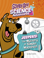 Jeepers! the Mystery of Simple Machines: A Scooby-Doo! Science Adventure (Scooby-Doo! Science Adventures) 1669084582 Book Cover