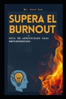 Supera el Burnout: Guía de autocuidado para emprendedores (Spanish Edition) B0FKTMNHLX Book Cover