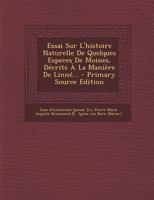 Essai Sur L'Histoire Naturelle de Quelques Especes de Moines, Decrits a la Maniere de Linne... - Primary Source Edition 2014497427 Book Cover