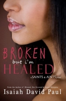 Broken But I'm Healed 1934195820 Book Cover