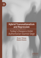 Hybrid Transnationalism and Repression: Turkey’s Diaspora Under Authoritarian Islamist Siege 9819506689 Book Cover