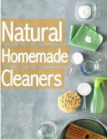 Natural Homemade Cleaners: The Ultimate Guide - Over 30 Green & Eco Friendly Solutions 1492858285 Book Cover