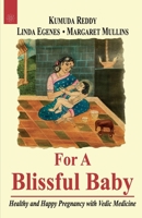 For a Blissful Baby: Healthy and Happy Pregnancy With Maharishi Vedic Medicine 1929297017 Book Cover