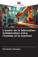 L'avenir de la fabrication: Collaboration entre l'homme et la machine (French Edition) 6209565425 Book Cover