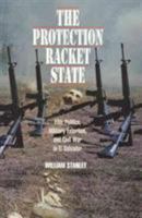 The Protection Racket State: Elite Politics, Military Extortion, and Civil War in El Salvador (Political Science/Latin America Studies) 1566393914 Book Cover