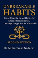 Unbreakable Habits: Build Identity-Based Habits for Emotional Resilience, Lasting Change, and a Calmer Life (Habits That Hold) B0F7G5VZ5L Book Cover