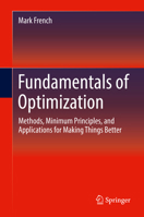 Fundamentals of Optimization: Methods, Minimum Principles, and Applications for Making Things Better 303009426X Book Cover