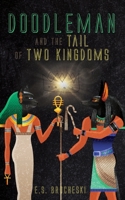 Doodleman and the Tail of Two Kingdoms 1525593854 Book Cover