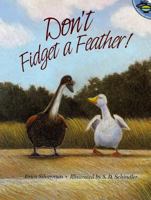 Don't Fidget a Feather! 0689819676 Book Cover