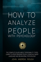 How to Analyze People with Psychology: The Complete Guide about Personality Types. Learn to Speed Reading People Using Nlp, Body Language and Behavioral Psychology B08NSWVR7D Book Cover