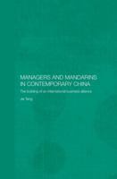 Managers and Mandarins in China The Building of an International Business Alliance 0415363640 Book Cover