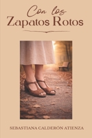 Con Los Zapatos Rotos: Una vida sostenida por la dignidad (Spanish Edition) B0GHR8Z3J9 Book Cover