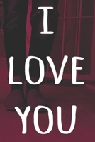 I Love You: The perfect way to record your relationship memories - 119 page journal! 1658212274 Book Cover