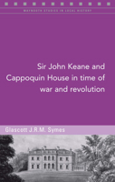 Sir John Keane and Cappoquin House in Time of War and Revolution 1846826136 Book Cover