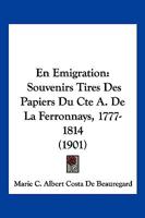 En Emigration: Souvenirs Tires Des Papiers Du Cte A. De La Ferronnays, 1777-1814 (1901) 1161157573 Book Cover