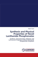 Synthesis and Physical Properties of Novel Lanthanide Phosphonates: Synthesis, Characterization, Magnetic and Luminescent Properties of Novel Lanthanide Phosphonate Complexes 383831395X Book Cover