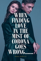 When Finding Love in the Mist of Corona Goes Wrong...... 1639859969 Book Cover