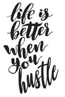 Life Is Better When You Hustle: 6x9 College Ruled Line Paper 150 Pages 1795162481 Book Cover