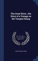 The Great River; the Story of a Voyage on the Yangtze Kiang 1340010429 Book Cover