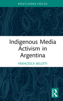 Indigenous Media Activism in Argentina 1032152184 Book Cover