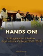 Hands On! A Biography of Zakhe Agricultural College (2002-2017) 1717753744 Book Cover