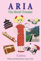 Aria the World Traveler: China: 1493540327 Book Cover