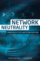 Network Neutrality: From Policy to Law to Regulation 1526107279 Book Cover