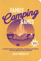 Family Camping Games: A Pocket Book of Activities, Games and Puzzles to Play by the Campfire 1741179424 Book Cover
