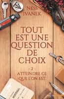 Atteindre ce que l'on est: Tout est une question de choix, T2 2375741102 Book Cover