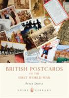 British Postcards of the First World War 0747807663 Book Cover