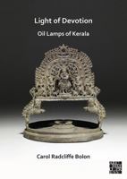 Light of Devotion: Oil Lamps of Kerala 1803272546 Book Cover