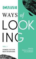 Ways of Looking, Volume I: Honest Fiction and New Interviews from Carve Magazine 0578518821 Book Cover