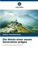 Die Werte einer neuen Generation prägen: Im Kontext des sozialen Wandels 620622760X Book Cover