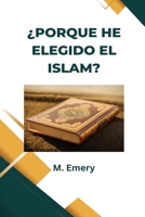¿PORQUE HE ELEGIDO EL ISLAM? [ Español - Spanish] 646605196X Book Cover