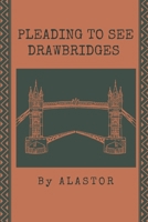 Pleading To See Drawbridges B09BGLZZNV Book Cover