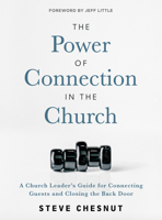 The Power of Connection in the Church: A Church Leader's Guide for Connecting Guests and Closing the Back Door 1954961022 Book Cover