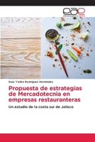 Propuesta de estrategias de Mercadotecnia en empresas restauranteras: Un estudio de la costa sur de Jalisco 620042621X Book Cover
