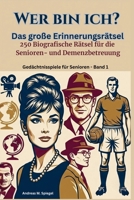 Wer bin ich? - Das große Erinnerungsrätsel: 250 Biografische Rätsel für die Senioren- und Demenzbetreuung (Gedächtnisspiele für Senioren) (German Edition) B0GZ68HKZ1 Book Cover
