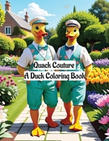 Quack Couture: A Duck Coloring Book B0CQKKT7PC Book Cover