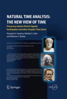 Natural Time Analysis: The New View of Time: Precursory Seismic Electric Signals, Earthquakes and other Complex Time Series 3642271340 Book Cover